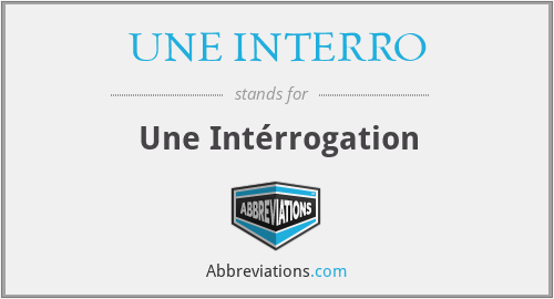 UNE INTERRO - Une Intérrogation